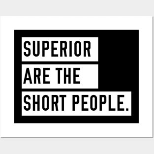 Superior are the Short People Posters and Art